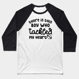 There Is This Boy Who Tackled My Heart Football Mom Cute Funny Baseball T-Shirt